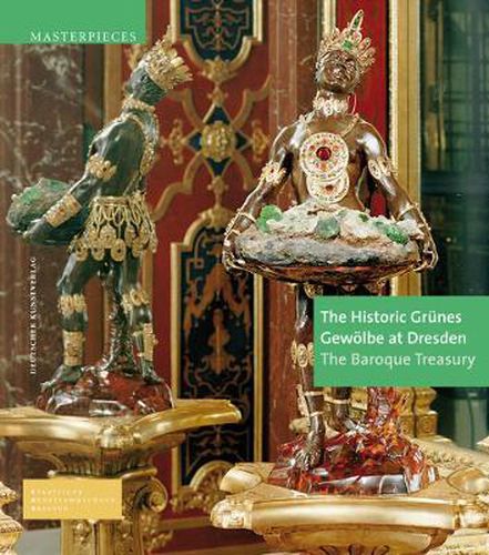 The Historic Grunes Gewoelbe at Dresden: The Baroque Treasury