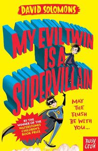 Cover image for My Evil Twin Is a Supervillain: By the winner of the Waterstones Children's Book Prize