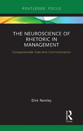 Cover image for The Neuroscience of Rhetoric in Management: Compassionate Executive Communication