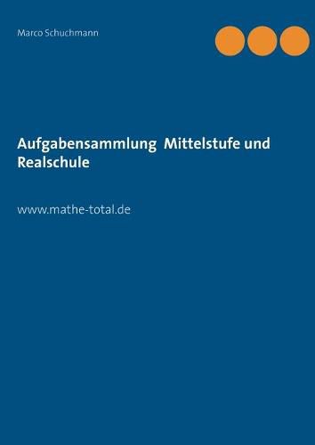 Cover image for Aufgabensammlung Mittelstufe und Realschule: www.mathe-total.de