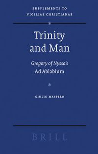 Cover image for Trinity and Man: Gregory of Nyssa's Ad Ablabium