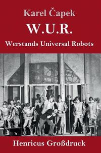 Cover image for W.U.R. Werstands Universal Robots (Grossdruck)