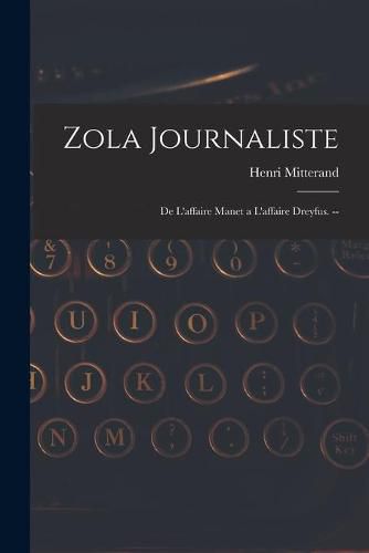 Cover image for Zola Journaliste: De L'affaire Manet a L'affaire Dreyfus. --