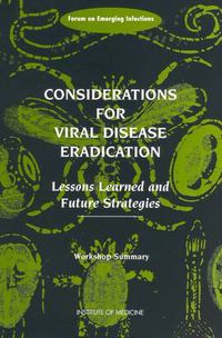 Cover image for Considerations for Viral Disease Eradication: Lessons Learned and Future Strategies - Workshop Summary