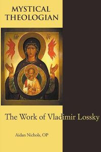 Cover image for Mystical Theologian: The Work of Vladimir Lossky
