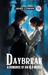 Cover image for Daybreak A Romance Of An Old World