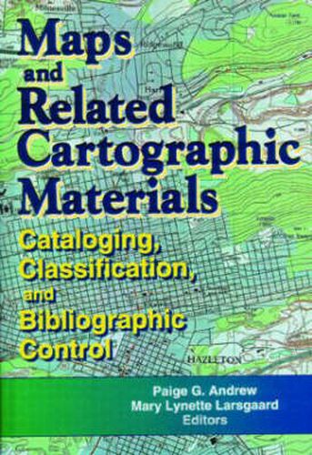 Cover image for Maps and Related Cartographic Materials: Cataloging, Classification, and Bibliographic Control