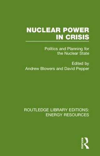 Nuclear Power in Crisis: Politics and Planning for the Nuclear State