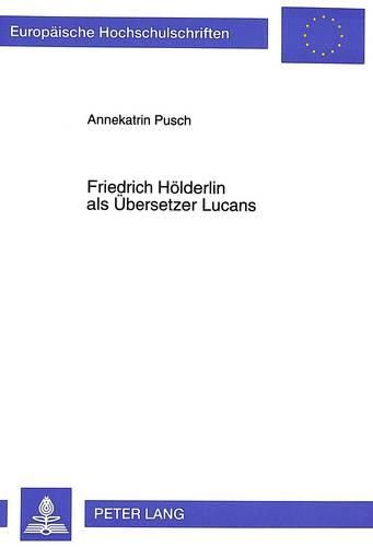 Friedrich Hoelderlin ALS Uebersetzer Lucans