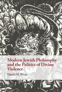 Cover image for Modern Jewish Philosophy and the Politics of Divine Violence