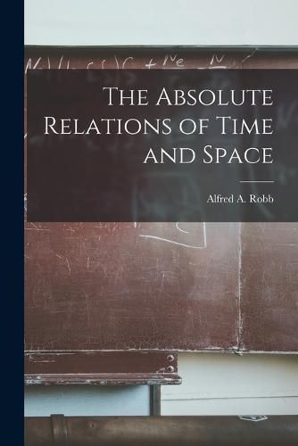 Cover image for The Absolute Relations of Time and Space