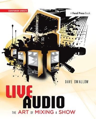 Cover image for Live Audio: The Art of Mixing a Show: The Art of Mixing a Show