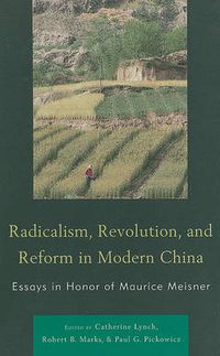 Cover image for Radicalism, Revolution, and Reform in Modern China: Essays in Honor of Maurice Meisner