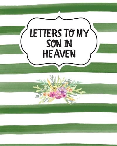 Cover image for Letters To My Son In Heaven: Bereavement Coping With Loss Grief Notebook Remembrance