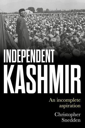 Cover image for Independent Kashmir: An Incomplete Aspiration