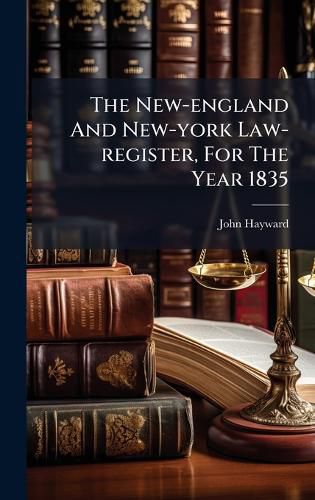 Cover image for The New-england And New-york Law-register, For The Year 1835