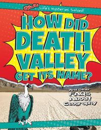 Cover image for How Did Death Valley Get Its Name?: And Other FAQs about Geography