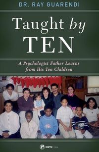 Cover image for Taught by Ten: A Psychologist Father Learns from His 10 Children