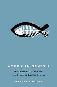 Cover image for American Genesis: The Evolution Controversies from Scopes to Creation Science