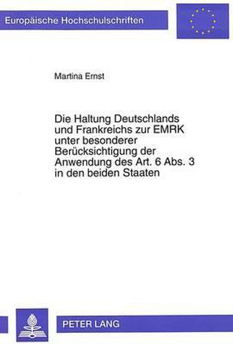 Die Haltung Deutschlands Und Frankreichs Zur Emrk Unter Besonderer Beruecksichtigung Der Anwendung Des Art. 6 ABS. 3 in Den Beiden Staaten