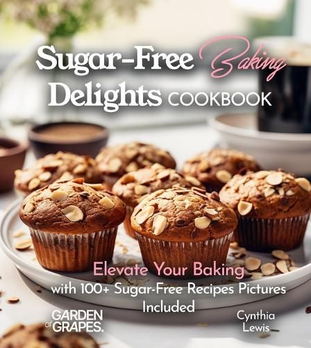 Cover image for Sugar-Free Baking Delights Cookbook