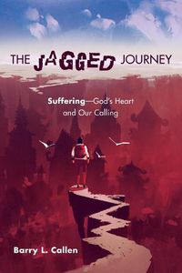 Cover image for The Jagged Journey: Suffering--God's Heart and Our Calling