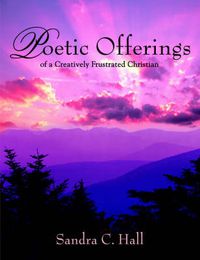 Cover image for Poetic Offerings of a Creatively Frustrated Christian