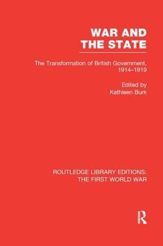 Cover image for War and the State: The Transformation of British Government, 1914-1919