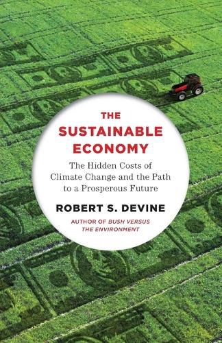 Cover image for The Sustainable Economy: The Hidden Costs of Climate Change and the Path to a Prosperous Future