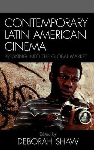 Cover image for Contemporary Latin American Cinema: Breaking into the Global Market