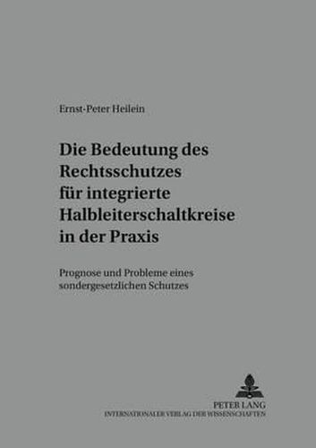 Cover image for Die Bedeutung Des Rechtsschutzes Fuer Integrierte Halbleiterschaltkreise in Der Praxis: Prognose Und Probleme Eines Sondergesetzlichen Schutzes