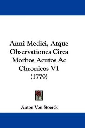 Anni Medici, Atque Observationes Circa Morbos Acutos AC Chronicos V1 (1779)