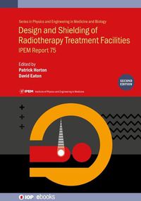 Cover image for Design and Shielding of Radiotherapy Treatment Facilities
