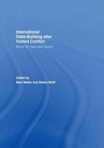 Cover image for Internationalized State-Building after Violent Conflict: Bosnia Ten Years after Dayton