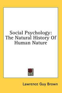 Cover image for Social Psychology: The Natural History of Human Nature