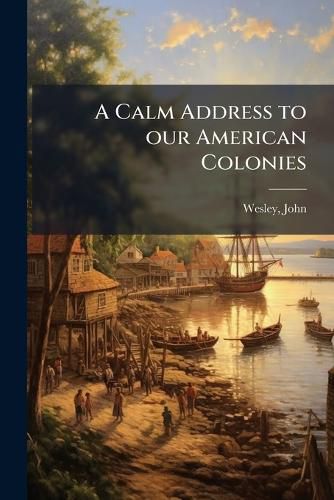 Cover image for A Calm Address to our American Colonies