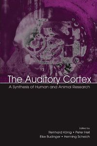 Cover image for The Auditory Cortex: A Synthesis of Human and Animal Research