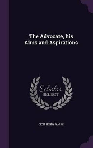 The Advocate, His Aims and Aspirations