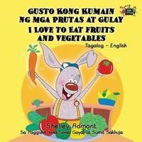 Cover image for I Love to Eat Fruits and Vegetables: Tagalog English Bilingual Edition