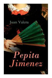 Cover image for Pepita Jimenez: Historical Novel