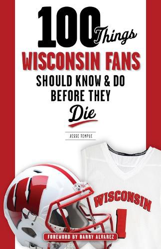 Cover image for 100 Things Wisconsin Fans Should Know & Do Before They Die