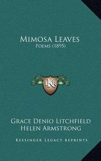 Cover image for Mimosa Leaves: Poems (1895)