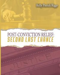 Cover image for Post-Conviction Relief Second Last Chance