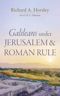 Cover image for Galileans Under Jerusalem and Roman Rule