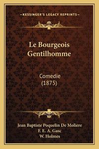 Cover image for Le Bourgeois Gentilhomme: Comedie (1875)