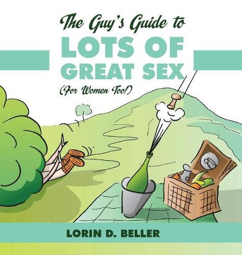Cover image for The Guy's Guide to Lots of Great Sex!: (for Women Too)