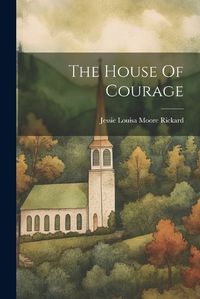 Cover image for The House Of Courage