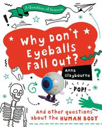 Cover image for Why Don't Eyeballs Fall Out?