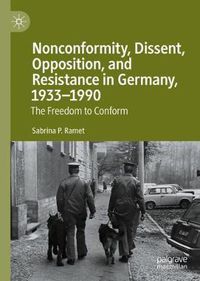 Cover image for Nonconformity, Dissent, Opposition, and Resistance  in Germany, 1933-1990: The Freedom to Conform