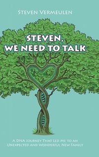 Cover image for Steven, We Need to Talk: A DNA Journey That Led Me to an Unexpected and Wonderful New Family